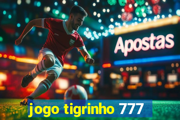 jogo tigrinho 777